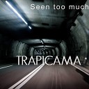 Trapicama - Seen Too Much