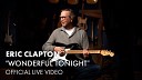 Eric Clapton - Eric Clapton Wonderful Tonight Official Live…