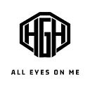 Hgh - All Eyes on Me