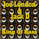 Joe London Jack D - King Of Bass Original Mix