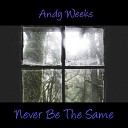 Andy Weeks Ben Marotta - Never Be The Same
