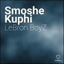 LeBron BoyZ - Smoshe Kuphi
