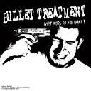 Bullet Treatment - What s Your Problem