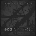 The Hound The Fox - The Hanging Tree