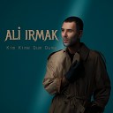 Ali Irmak - Kim Kime Dum Duma Okan Ak Version
