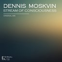 Dennis Moskvin - Stream of Consciousness Original Mix