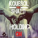 KqueSol feat Shatti - Holding On Original Mix