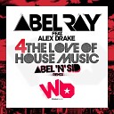 Abel Ray feat Alex Drake - 4 The Love Of House Music Abel N Sid Moroccan Tech Remix Radio…