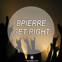 Bpierre - Get Right Dub Mix