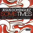 Jesus Dominguez - Sometimes Javier Perez David Bort Remix