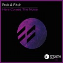 prok and fitch - here comes the noise