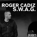 Roger Cadiz - S W A G Original Mix