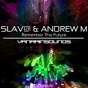 Slav Andrew M - Remember The Future Original Mix