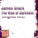 James Shark - The Rise of Darkness Original Mix