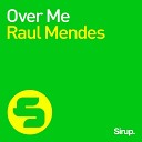 Raul Mendes - Over Me Original Mix