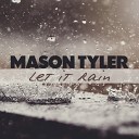 Mason Tyler - Let It Rain Original Edit