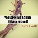 Alive Dayli - You Spin Me Round Like a Record