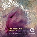 The Vanguard Project - Twice as Nice