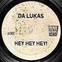 Da Lukas - Hey Hey Hey Club Mix
