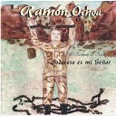 Ramon Ochoa El Soldado De Cristo - Tengo un Dios Que Todo Lo Puede