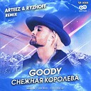 GOODY - Снежная Королева Arteez Ryzhoff Radio…