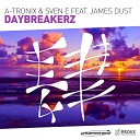 A Tronix Sven E feat James Dust - Daybreakerz Extended Mix