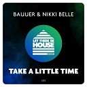 Bauuer Nikki Belle - Take A Little Time Extended Mix