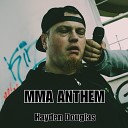 Hayden Douglas - MMA Anthem