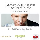 104 Anthony El Mejor Vs Dj Denis Rublev - Laskovaja Moja Dj Prezzplay Cover Remix
