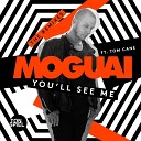 Moguai feat Tom Cane - You ll See Me Extended Mix