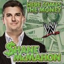 WWE James A Johnston - Here Comes the Money Shane McMahon