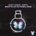 Dirty Audio Cappa - Bottle The Feeling