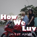 LM 9 feat Annie - How We Luv
