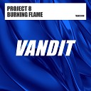 Project 8 - Burning Flame Original Mix