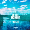 Teyo - Live In The Moment Original Mix