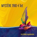 Myst re trio 4 Tet - Coming Soon