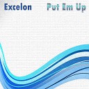 Excelon - Put Em Up Dance Version