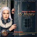 Jaques Le Noir - Jaques Le Noir My Mistery Jenia Noble Remix