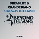DreamLife Grande Piano - Stairway To Heaven Original Mix