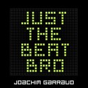 Joachim Garraud - Just the Beat Bro Stamen Remix
