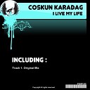 Coskun Karadag - I Live My Life Original Mix