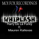 Harry De La Funky feat Mauren Kallexas - Whiplash Original Mix