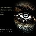 Alex Zadvorniy feat Ruslana Diosa - Why Original Mix