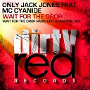 Only Jack Jones feat MC Cyanide - Wait For The Drop Original Mix