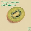 Tony Campos - Here We Go Original Mix