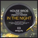 House Bros feat. Vincent Parker - In The Night (House Bros Vocal)