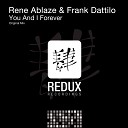 Rene Ablaze Frank Dattilo - You I Forever Original Mix