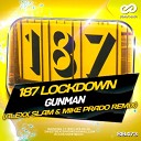 187 Lockdown - Gunman Alexx Slam Mike Prado Remix