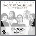 Fifth Harmony feat Ty Dolla ign - Work From Home Brooks Remix