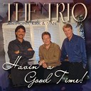 The Trio - It s Alright To Have A Good Time Reprise